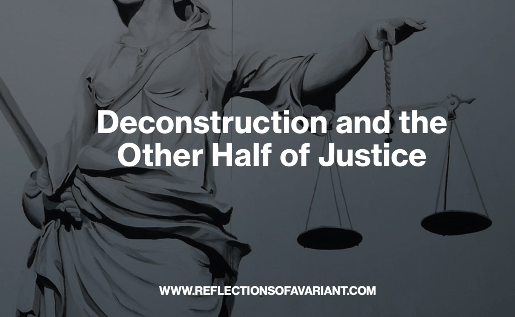 Deconstruction and the Other Half of&nbsp;Justice